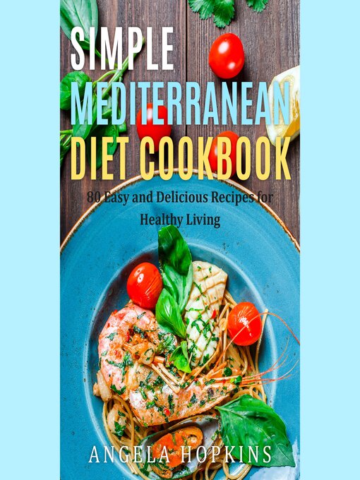Title details for Simple Mediterranean Diet Cookbook by Angela Hopkins - Wait list